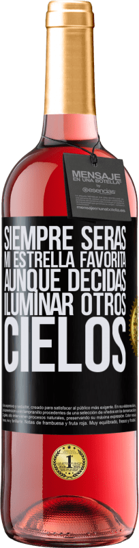 29,95 € | Vino Rosado Edición ROSÉ Siempre serás mi estrella favorita, aunque decidas iluminar otros cielos Etiqueta Negra. Etiqueta personalizable Vino joven Cosecha 2024 Tempranillo