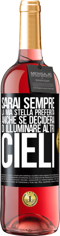 29,95 € | Vino rosato Edizione ROSÉ Sarai sempre la mia stella preferita, anche se deciderai di illuminare altri cieli Etichetta Nera. Etichetta personalizzabile Vino giovane Raccogliere 2024 Tempranillo