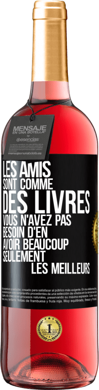 29,95 € | Vin rosé Édition ROSÉ Les amis sont comme des livres. Vous n'avez pas besoin d'en avoir beaucoup, seulement les meilleurs Étiquette Noire. Étiquette personnalisable Vin jeune Récolte 2025 Tempranillo