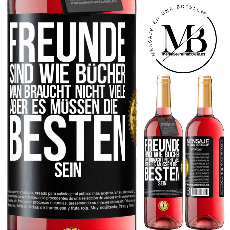 29,95 € Kostenloser Versand | Roséwein ROSÉ Ausgabe Freunde sind wie Bücher. Man braucht nicht viele, aber es müssen die Besten sein Schwarzes Etikett. Anpassbares Etikett Junger Wein Ernte 2024 Tempranillo