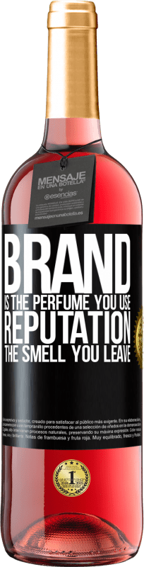 24,95 € | Rosé Wine ROSÉ Edition Brand is the perfume you use. Reputation, the smell you leave Black Label. Customizable label Young wine Harvest 2021 Tempranillo