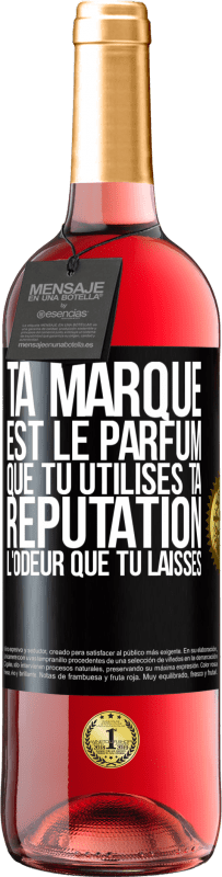 29,95 € | Vin rosé Édition ROSÉ Ta marque est le parfum que tu utilises. Ta réputation l'odeur que tu laisses Étiquette Noire. Étiquette personnalisable Vin jeune Récolte 2024 Tempranillo