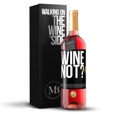 «Wine not?» Edição ROSÉ