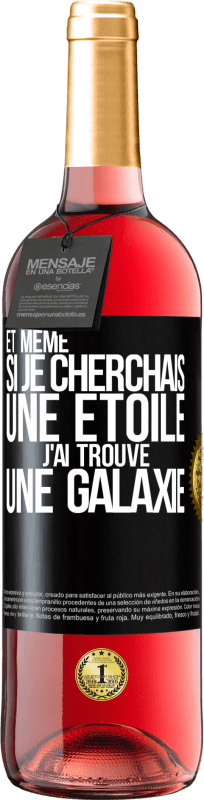 29,95 € | Vin rosé Édition ROSÉ Et même si je cherchais une étoile, j'ai trouvé une galaxie Étiquette Noire. Étiquette personnalisable Vin jeune Récolte 2024 Tempranillo