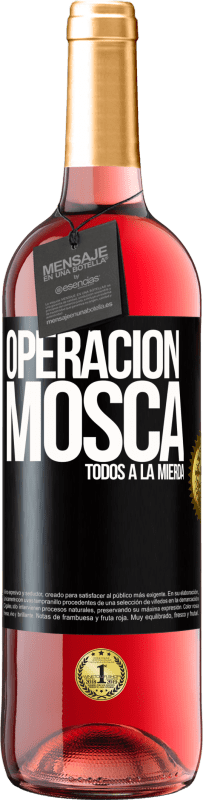 «Operación mosca … todos a la mierda» Edición ROSÉ