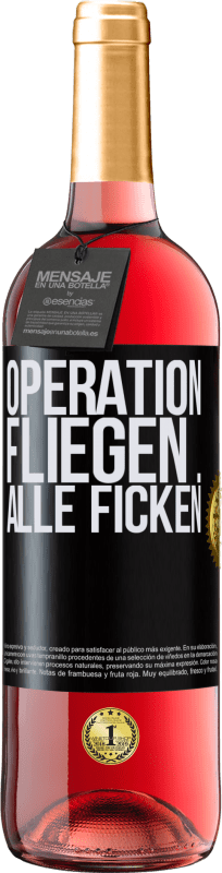 29,95 € | Roséwein ROSÉ Ausgabe Operation fliegen ... alle ficken Schwarzes Etikett. Anpassbares Etikett Junger Wein Ernte 2024 Tempranillo