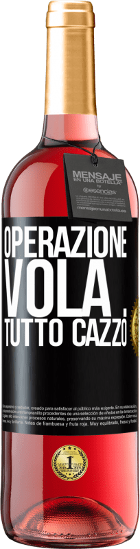 29,95 € Spedizione Gratuita | Vino rosato Edizione ROSÉ Operazione vola ... tutto cazzo Etichetta Nera. Etichetta personalizzabile Vino giovane Raccogliere 2025 Tempranillo