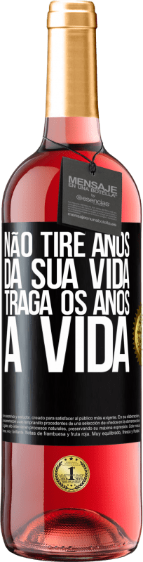 29,95 € Envio grátis | Vinho rosé Edição ROSÉ Não tire anos da sua vida, traga os anos à vida Etiqueta Preta. Etiqueta personalizável Vinho jovem Colheita 2025 Tempranillo