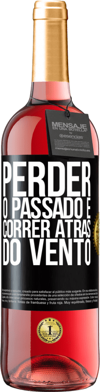 29,95 € | Vinho rosé Edição ROSÉ Perder o passado é correr atrás do vento Etiqueta Preta. Etiqueta personalizável Vinho jovem Colheita 2024 Tempranillo