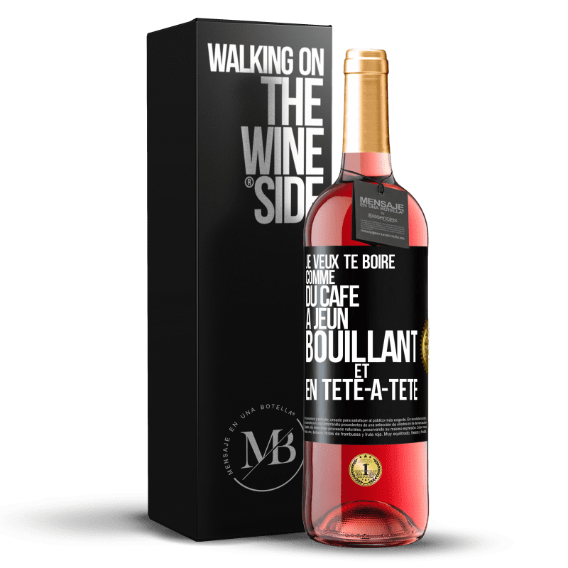 29,95 € Envoi gratuit | Vin rosé Édition ROSÉ Je veux te boire comme du café. À jeun, bouillant et en tête-à-tête Étiquette Noire. Étiquette personnalisable Vin jeune Récolte 2025 Tempranillo