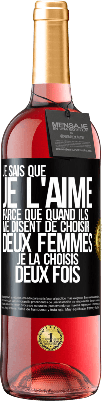 «Je sais que je l'aime parce que quand ils me disent de choisir deux femmes, je la choisis deux fois» Édition ROSÉ