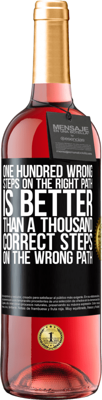 29,95 € | Rosé Wine ROSÉ Edition One hundred wrong steps on the right path is better than a thousand correct steps on the wrong path Black Label. Customizable label Young wine Harvest 2023 Tempranillo