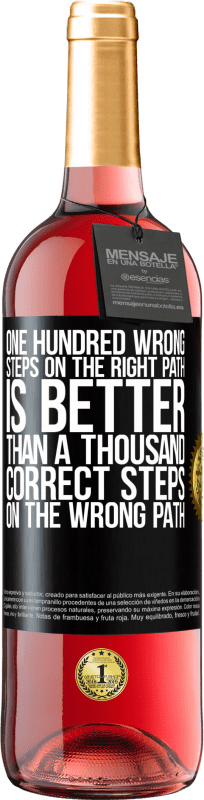 29,95 € | Rosé Wine ROSÉ Edition One hundred wrong steps on the right path is better than a thousand correct steps on the wrong path Black Label. Customizable label Young wine Harvest 2025 Tempranillo
