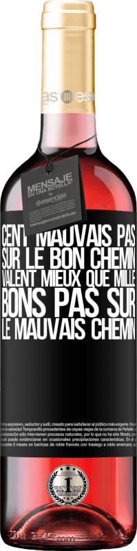 29,95 € | Vin rosé Édition ROSÉ Cent mauvais pas sur le bon chemin valent mieux que mille bons pas sur le mauvais chemin Étiquette Noire. Étiquette personnalisable Vin jeune Récolte 2025 Tempranillo