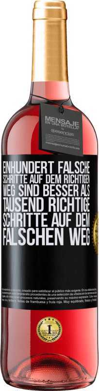 29,95 € | Roséwein ROSÉ Ausgabe Einhundert falsche Schritte auf dem richtigen Weg sind besser als tausend richtige Schritte auf dem falschen Weg Schwarzes Etikett. Anpassbares Etikett Junger Wein Ernte 2023 Tempranillo