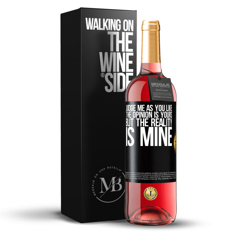 29,95 € Free Shipping | Rosé Wine ROSÉ Edition Judge me as you like. The opinion is yours, but the reality is mine Black Label. Customizable label Young wine Harvest 2023 Tempranillo