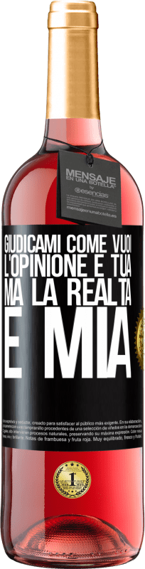 29,95 € | Vino rosato Edizione ROSÉ Giudicami come vuoi. L'opinione è tua, ma la realtà è mia Etichetta Nera. Etichetta personalizzabile Vino giovane Raccogliere 2023 Tempranillo