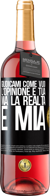 29,95 € | Vino rosato Edizione ROSÉ Giudicami come vuoi. L'opinione è tua, ma la realtà è mia Etichetta Nera. Etichetta personalizzabile Vino giovane Raccogliere 2025 Tempranillo