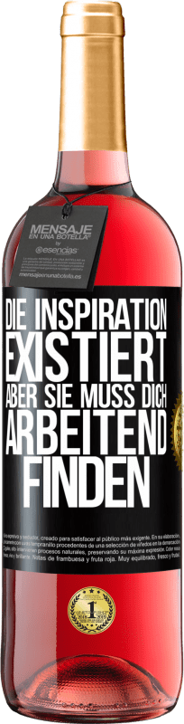 29,95 € | Roséwein ROSÉ Ausgabe Die Inspiration existiert, aber sie muss dich arbeitend finden Schwarzes Etikett. Anpassbares Etikett Junger Wein Ernte 2023 Tempranillo