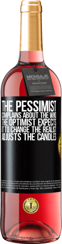 29,95 € | Rosé Wine ROSÉ Edition The pessimist complains about the wind The optimist expects it to change The realist adjusts the candles Black Label. Customizable label Young wine Harvest 2024 Tempranillo