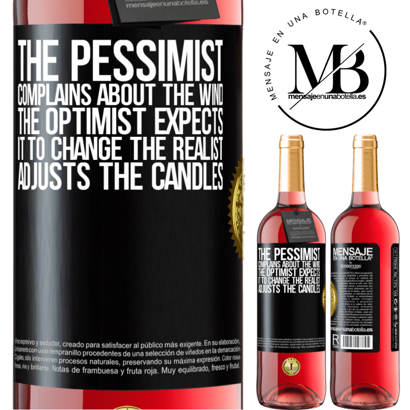 24,95 € Free Shipping | Rosé Wine ROSÉ Edition The pessimist complains about the wind The optimist expects it to change The realist adjusts the candles Black Label. Customizable label Young wine Harvest 2021 Tempranillo