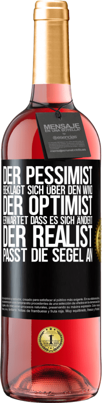 «Der Pessimist beklagt sich über den Wind, der Optimist erwartet, dass es sich ändert, der Realist passt die Segel an» ROSÉ Ausgabe