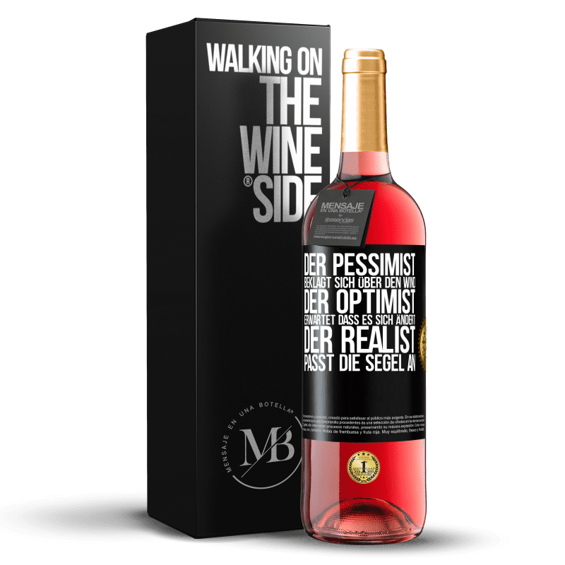 29,95 € Kostenloser Versand | Roséwein ROSÉ Ausgabe Der Pessimist beklagt sich über den Wind, der Optimist erwartet, dass es sich ändert, der Realist passt die Segel an Schwarzes Etikett. Anpassbares Etikett Junger Wein Ernte 2023 Tempranillo