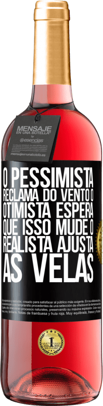 29,95 € | Vinho rosé Edição ROSÉ O pessimista reclama do vento o otimista espera que isso mude o realista ajusta as velas Etiqueta Preta. Etiqueta personalizável Vinho jovem Colheita 2024 Tempranillo