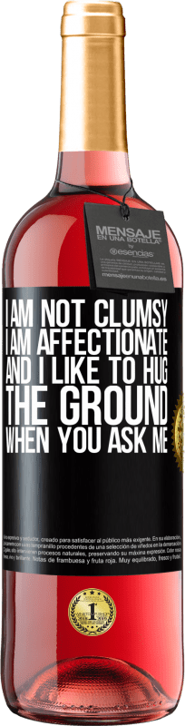 29,95 € | Rosé Wine ROSÉ Edition I am not clumsy, I am affectionate, and I like to hug the ground when you ask me Black Label. Customizable label Young wine Harvest 2023 Tempranillo
