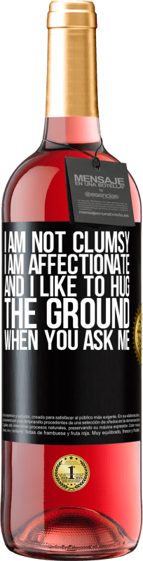 29,95 € Free Shipping | Rosé Wine ROSÉ Edition I am not clumsy, I am affectionate, and I like to hug the ground when you ask me Black Label. Customizable label Young wine Harvest 2025 Tempranillo