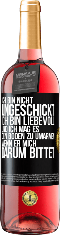 29,95 € | Roséwein ROSÉ Ausgabe Ich bin nicht ungeschickt, ich bin liebevoll, und ich mag es, den Boden zu umarmen, wenn er mich darum bittet Schwarzes Etikett. Anpassbares Etikett Junger Wein Ernte 2024 Tempranillo