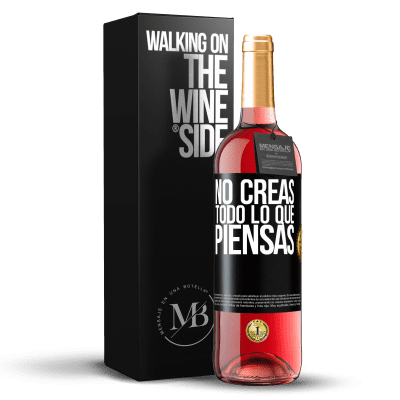 «No creas todo lo que piensas» Edición ROSÉ