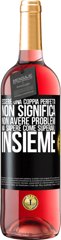 29,95 € | Vino rosato Edizione ROSÉ Essere una coppia perfetta non significa non avere problemi, ma sapere come superarli insieme Etichetta Nera. Etichetta personalizzabile Vino giovane Raccogliere 2025 Tempranillo