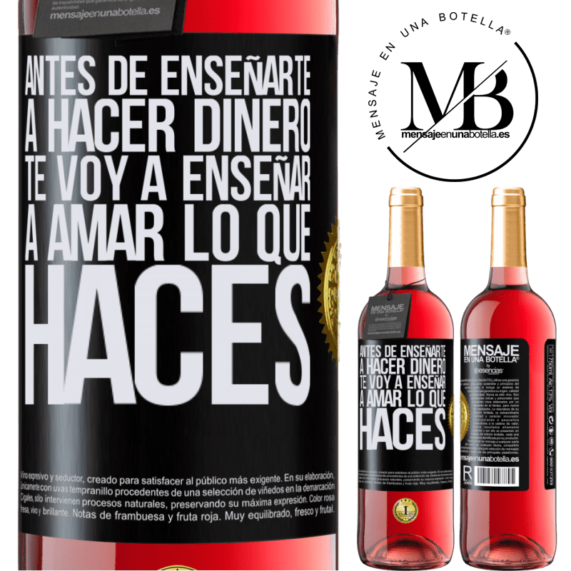 29,95 € Envío gratis | Vino Rosado Edición ROSÉ Antes de enseñarte a hacer dinero, te voy a enseñar a amar lo que haces Etiqueta Negra. Etiqueta personalizable Vino joven Cosecha 2025 Tempranillo