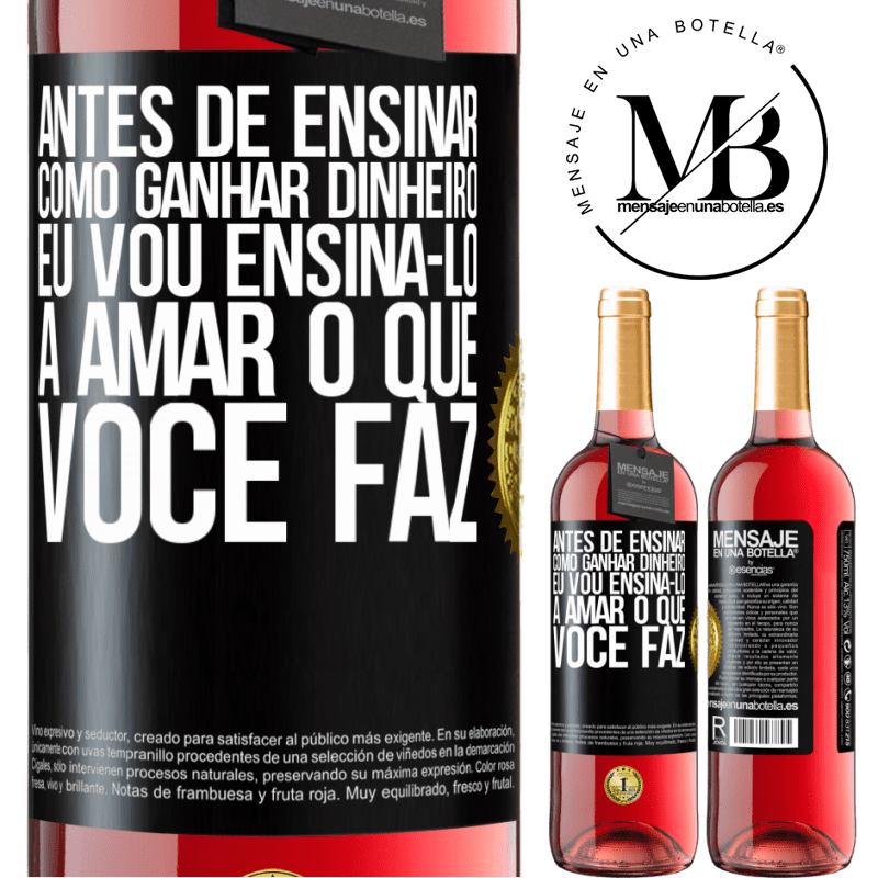 29,95 € Envio grátis | Vinho rosé Edição ROSÉ Antes de ensinar como ganhar dinheiro, eu vou ensiná-lo a amar o que você faz Etiqueta Preta. Etiqueta personalizável Vinho jovem Colheita 2023 Tempranillo