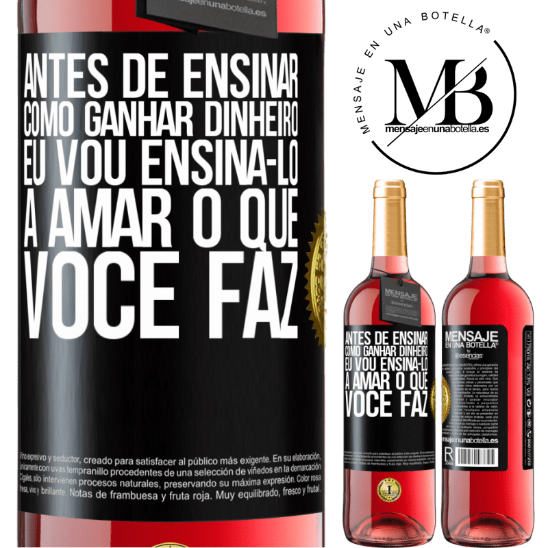 29,95 € Envio grátis | Vinho rosé Edição ROSÉ Antes de ensinar como ganhar dinheiro, eu vou ensiná-lo a amar o que você faz Etiqueta Preta. Etiqueta personalizável Vinho jovem Colheita 2025 Tempranillo