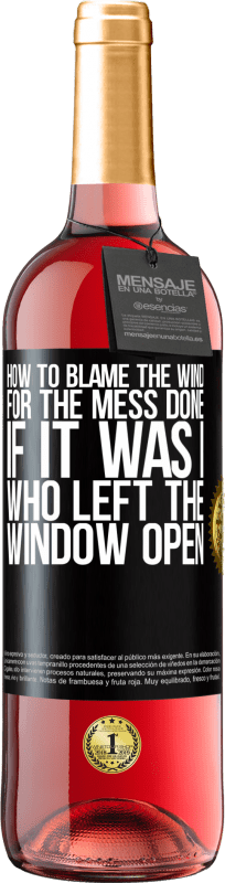 29,95 € | Rosé Wine ROSÉ Edition How to blame the wind for the mess done, if it was I who left the window open Black Label. Customizable label Young wine Harvest 2025 Tempranillo