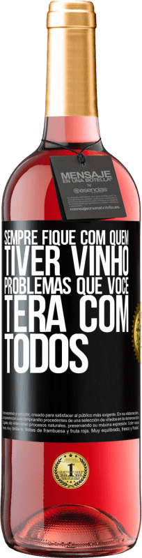 Envio grátis | Vinho rosé Edição ROSÉ Sempre fique com quem tiver vinho. Problemas que você terá com todos Etiqueta Preta. Etiqueta personalizável Vinho jovem Colheita 2023 Tempranillo