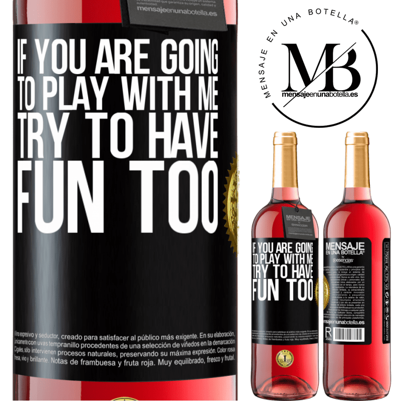 29,95 € Free Shipping | Rosé Wine ROSÉ Edition If you are going to play with me, try to have fun too Black Label. Customizable label Young wine Harvest 2024 Tempranillo