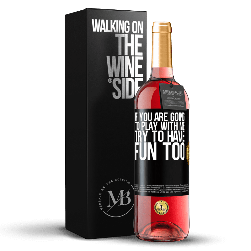 29,95 € Бесплатная доставка | Розовое вино Издание ROSÉ Если вы собираетесь играть со мной, попробуйте тоже повеселиться Черная метка. Настраиваемая этикетка Молодое вино Урожай 2024 Tempranillo