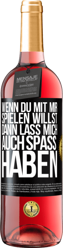 29,95 € | Roséwein ROSÉ Ausgabe Wenn du mit mir spielen willst, dann lass mich auch Spaß haben Schwarzes Etikett. Anpassbares Etikett Junger Wein Ernte 2025 Tempranillo
