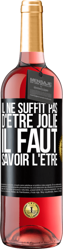 29,95 € | Vin rosé Édition ROSÉ Il ne suffit pas d'être jolie. Il faut savoir l'être Étiquette Noire. Étiquette personnalisable Vin jeune Récolte 2024 Tempranillo