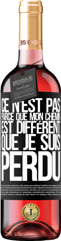 29,95 € | Vin rosé Édition ROSÉ Ce n'est pas parce que mon chemin est différent que je suis perdu Étiquette Noire. Étiquette personnalisable Vin jeune Récolte 2024 Tempranillo