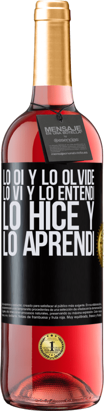 Envío gratis | Vino Rosado Edición ROSÉ Lo oí y lo olvidé, lo vi y lo entendí, lo hice y lo aprendí Etiqueta Negra. Etiqueta personalizable Vino joven Cosecha 2023 Tempranillo