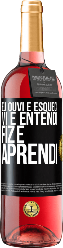 Envio grátis | Vinho rosé Edição ROSÉ Eu ouvi e esqueci, vi e entendi, fiz e aprendi Etiqueta Preta. Etiqueta personalizável Vinho jovem Colheita 2023 Tempranillo