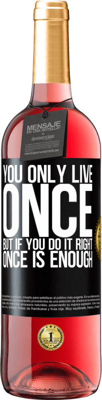 29,95 € | Rosé Wine ROSÉ Edition You only live once, but if you do it right, once is enough Black Label. Customizable label Young wine Harvest 2024 Tempranillo