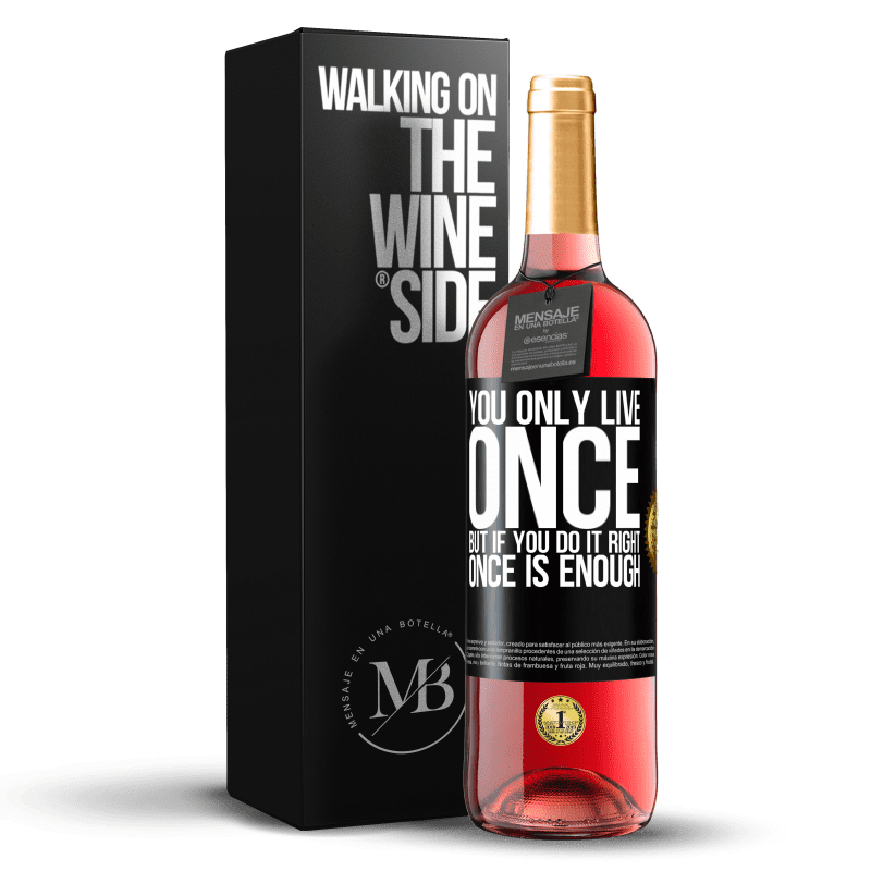 29,95 € Free Shipping | Rosé Wine ROSÉ Edition You only live once, but if you do it right, once is enough Black Label. Customizable label Young wine Harvest 2021 Tempranillo