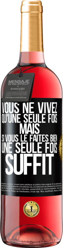 29,95 € | Vin rosé Édition ROSÉ Vous ne vivez qu'une seule fois mais si vous le faites bien une seule fois suffit Étiquette Noire. Étiquette personnalisable Vin jeune Récolte 2024 Tempranillo