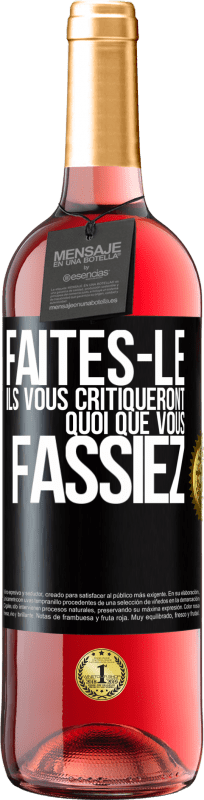 29,95 € | Vin rosé Édition ROSÉ Faites-le. Ils vous critiqueront quoi que vous fassiez Étiquette Noire. Étiquette personnalisable Vin jeune Récolte 2024 Tempranillo