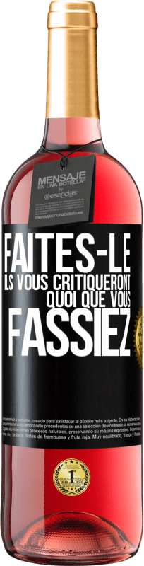 29,95 € Envoi gratuit | Vin rosé Édition ROSÉ Faites-le. Ils vous critiqueront quoi que vous fassiez Étiquette Noire. Étiquette personnalisable Vin jeune Récolte 2025 Tempranillo
